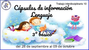 Cpsulas de informacin Lenguaje Trabajo interdisciplinario 10 3