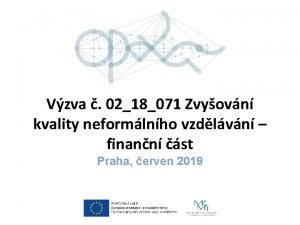 Vzva 0218071 Zvyovn kvality neformlnho vzdlvn finann st