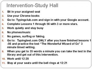 InterventionStudy Hall Sit in your assigned seat 2