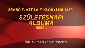 SZAB T ATTILA MIKLS 1906 1987 SZLETSNAPI ALBUMA