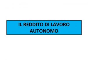 IL REDDITO DI LAVORO AUTONOMO DETERMINAZIONE DEL REDDITO