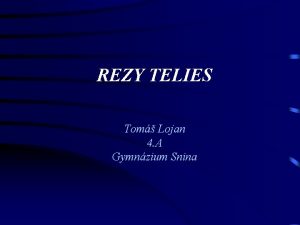 REZY TELIES Tom Lojan 4 A Gymnzium Snina