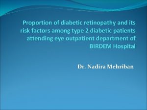 Proportion of diabetic retinopathy and its risk factors