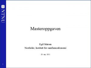 Masteroppgaven Egil Matsen Nestleder Institutt for samfunnskonomi 28