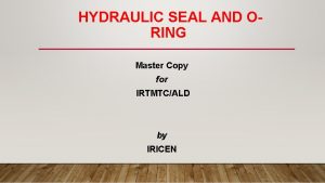HYDRAULIC SEAL AND ORING Master Copy for IRTMTCALD