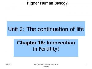 Higher Human Biology Unit 2 The continuation of