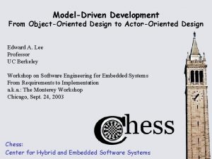 ModelDriven Development From ObjectOriented Design to ActorOriented Design