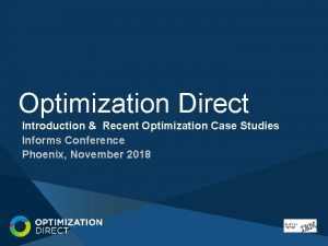 Optimization Direct Introduction Recent Optimization Case Studies Informs