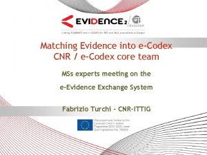 Matching Evidence into eCodex CNR eCodex core team