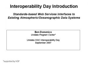 Interoperability Day Introduction Standardsbased Web Services Interfaces to