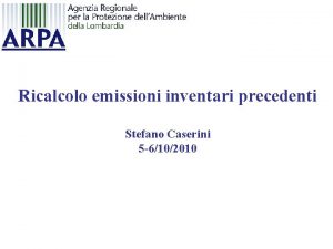 Ricalcolo emissioni inventari precedenti Stefano Caserini 5 6102010