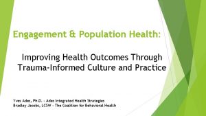 Engagement Population Health Improving Health Outcomes Through TraumaInformed