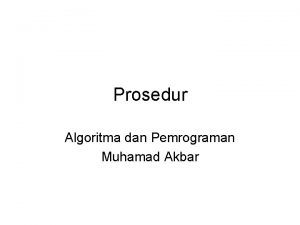 Prosedur Algoritma dan Pemrograman Muhamad Akbar Landasan Teori