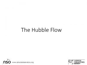 The Hubble Flow www schoolsobservatory org Hubble Flow