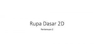 Rupa Dasar 2 D Pertemuan 2 TITIK Titik