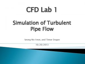 CFD Lab 1 Simulation of Turbulent Pipe Flow