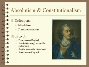 Absolutism Constitutionalism 4 Definitions Absolutism Constitutionalism 4 Project