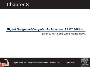 Chapter 8 Digital Design and Computer Architecture ARM