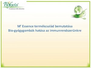 M Essence termkcsald bemutatsa Biogygygombk hatsa az immunrendszernkre