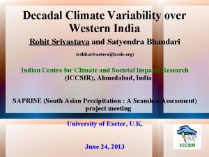 Decadal Climate Variability over Western India Rohit Srivastava