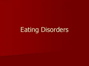 Eating Disorders True or False Eating disorders occur