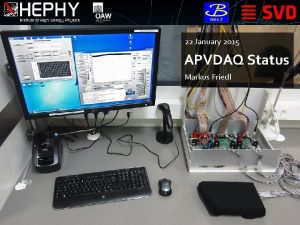 22 January 2015 APVDAQ Status Markus Friedl Introduction