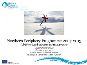 Northern Periphery Programme 2007 2013 Advice to Lead