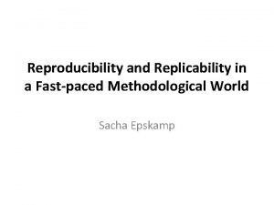 Reproducibility and Replicability in a Fastpaced Methodological World