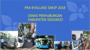 PRAEVALUASI SAKIP 2018 DINAS PERHUBUNGAN KABUPATEN SIDOARJO RPJMD