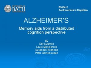 PS 30017 Controversies in Cognition ALZHEIMERS Memory aids