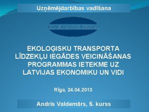 Uzmjdarbbas vadana EKOLOISKU TRANSPORTA LDZEKU IEGDES VEICINANAS PROGRAMMAS