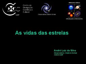 Observatrio Dietrich Schiel As vidas estrelas Andr Luiz