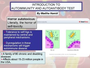 INTRODUCTION TO AUTOIMMUNITY AND AUTOANTIBODY TEST By Madiha