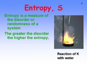 Entropy S Entropy is a measure of the