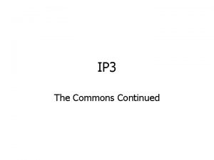IP 3 The Commons Continued Wireless Commons What