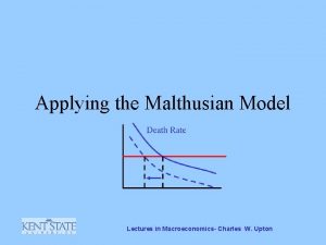 Applying the Malthusian Model Lectures in Macroeconomics Charles