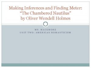 Making Inferences and Finding Meter The Chambered Nautilus