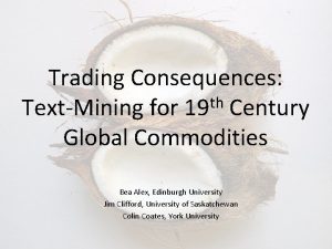 Trading Consequences th TextMining for 19 Century Global