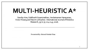 MULTIHEURISTIC A Sandip Aine Siddharth Swaminathan Venkatraman Narayanan