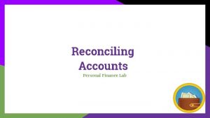Reconciling Accounts Personal Finance Lab What is Reconciling