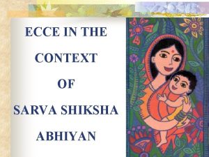 ECCE IN THE CONTEXT OF SARVA SHIKSHA ABHIYAN