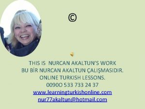 THIS IS NURCAN AKALTUNS WORK BU BR NURCAN