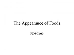 The Appearance of Foods FDSC 400 Goals Color