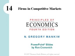 14 Firms in Competitive Markets PRINCIPLES OF FOURTH