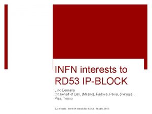 INFN interests to RD 53 IPBLOCK Lino Demaria