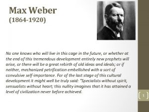 Max Weber 1864 1920 No one knows who