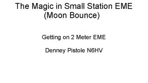 The Magic in Small Station EME Moon Bounce