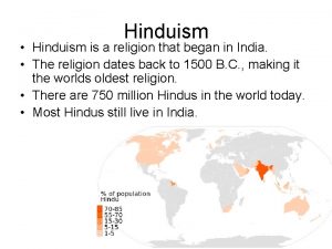 Hinduism Hinduism is a religion that began in