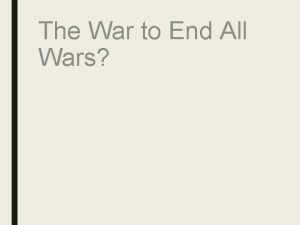 The War to End All Wars DO NOW