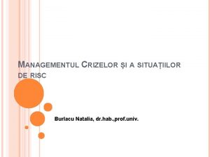 MANAGEMENTUL CRIZELOR I A SITUAIILOR DE RISC Burlacu